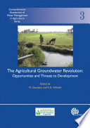 The agricultural groundwater revolution : opportunities and threats to development /