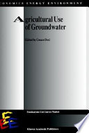 Agricultural use of groundwater : towards integration between agricultural policy and water resources management /