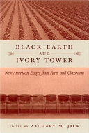 Black earth and ivory tower : new American essays from farm and classroom /