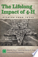 The lifelong impact of 4-H : stories from Texas /