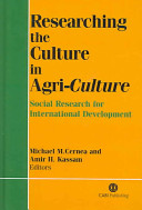 Researching the culture in agri-culture : social research for international agricultural development /