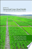 Analysis of generalized linear mixed models in the agricultural and natural resources sciences /