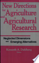 New directions for agriculture and agricultural research : neglected dimensions and emerging alternatives /
