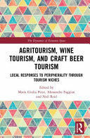 Agritourism, wine tourism, and craft beer tourism : local responses to peripherality through tourism niches /