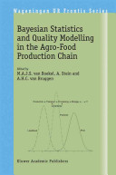 Bayesian statistics and quality modelling in the agro-food production chain : proceedings of the Frontis Workshop on Bayesian Statistics and Quality Modelling in the Agro-food Production Chain, held in Wageningen, the Netherlands, 1-14 May 2003 /