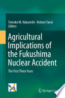 Agricultural Implications of the Fukushima Nuclear Accident : The First Three Years /