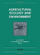 Agricultural ecology and environment : proceedings of an International Symposium on Agricultural Ecology and Environment, Padova, Italy, 5-7 April 1988 /