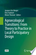 Agroecological Transitions: From Theory to Practice in Local Participatory Design /