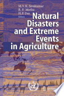 Natural disasters and extreme events in agriculture : impacts and mitigation /