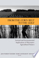 From the corn belt to the Gulf : societal and environmental implications of alternative agricultural futures /
