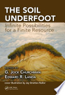 The soil underfoot : infinite possibilities for a finite resource /