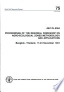 AEZ in Asia : proceedings of the Regional Workshop on Agro-Ecological Zones Methodology and Applications, held at FAO Regional Office for Asia and the Pacific (RAPA), Bangkok, Thailand, 17-23 November 1991.