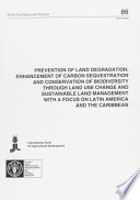 Prevention of land degradation, enhancement of carbon sequestration and conservation of biodiversity through land use change and sustainable land management with a focus on Latin America and the Caribbean : proceedings of the IFAD/FAO expert consultation, IFAD, Rome, Italy, 15 April 1999.