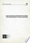 Land resources information systems for food security in SADC countries : proceedings of a subregional workshop held in Harare, Zimbabwe, 3-5 November 1999.