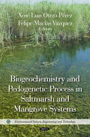Biogeochemistry and pedogenetic process in saltmarsh and mangrove systems /