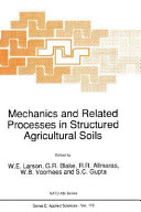 Mechanics and related processes in structured agricultural soils /