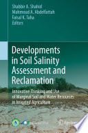 Developments in soil salinity assessment and reclamation : innovative thinking and use of marginal soil and water resources in irrigated agriculture /