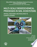 Multi-scale biogeochemical processes in soil ecosystems : critical reactions and resilience to climate changes /