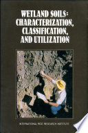 Wetland soils : characterization, classification, and utilization : proceedings of a workshop held 26 March to 5 April 1984 /