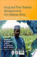 Integrated plant nutrient management in Sub-Saharan Africa : from concept to practice /