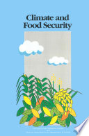 Climate and food security : papers presented at the              International Symposium on Climate Variability and Food Security in Developing  Countries, 5-9 February 1987 New Delhi, India /
