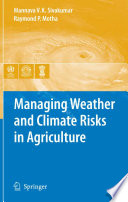 Managing weather and climate risks in agriculture /