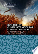 Handbook on climate information for farming communities : what farmers need and what is available.