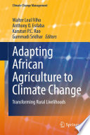 Adapting African Agriculture to Climate Change : Transforming Rural Livelihoods : the contribution of land and water managment to enhanced food security and climate change adaptation and mitigation in the African continent /