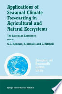 Applications of seasonal climate forecasting in agricultural and natural ecosystems /