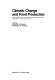 Climatic change and food production : International Symposium on Recent Climatic Change and Food Production held October 4-8, 1976, Tsukuba and Tokyo /