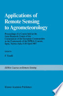 Applications of remote sensing to agrometeorology : proceedings of a course held at the Joint Research Centre of the Commission of the European Communities in the framework of the Ispra courses, Ispra, Varese, Italy, 6-10 April 1987 /