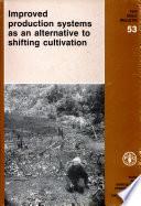 Improved production systems as an alternative to shifting cultivation /