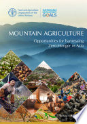 Mountain agriculture : opportunities for harnessing zero hunger in Asia /