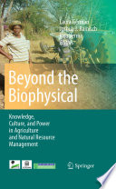 Beyond the biophysical : knowledge, culture, and politics in agriculture and natural resource management /