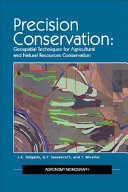 Precision conservation : geospatial techniques for agricultural and natural resources conservation /