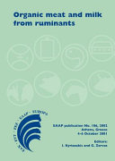 Organic meat and milk from ruminants : proceedings of a joint international conference organised by the Hellenic Society of Animal Production and the British Society of Animal Science, Athens, Greece, 4-6 October 2001 /