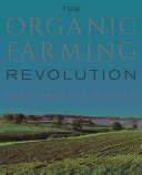 The organic farming revolution : past, present, future /