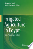 Irrigated agriculture in Egypt : past, present and future /