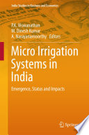 Micro irrigation systems in India : emergence, status and impacts /