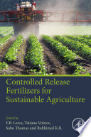 Controlled release fertilizers for sustainable agriculture /