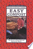 Easy compost : the secret to great soil and spectacular plants /
