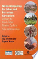 Waste composting for urban and peri-urban agriculture : closing the rural-urban nutrient cycle in sub-Saharan Africa /