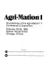 Agri-mation 1 : proceedings of the Agri-mation 1 Conference & Exposition, February 25-28, 1985, Palmer House Hotel, Chicago, Illinois /