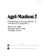 Agri-mation 2 : proceedings of the Agri-mation 2 Conference & Exposition, March 3-5, 1986, Chicago Hilton Hotel, Chicago, Illinois /