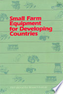 Small farm equipment for developing countries : proceedings of the International Conference on Small Farm Equipment for Developing Countries: Past Experiences and Future Priorities, 2-6 September 1985 /