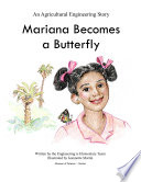 Mariana becomes a butterfly : an agricultural engineering story /