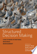 Structured decision making : case studies in natural resource management /