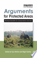Arguments for protected areas : multiple benefits for conservation and use /