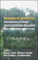 Biological diversity : balancing interests through adaptive collaborative management /