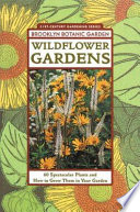 Wildflower gardens : 60 spectacular plants and how to grow them in your garden /